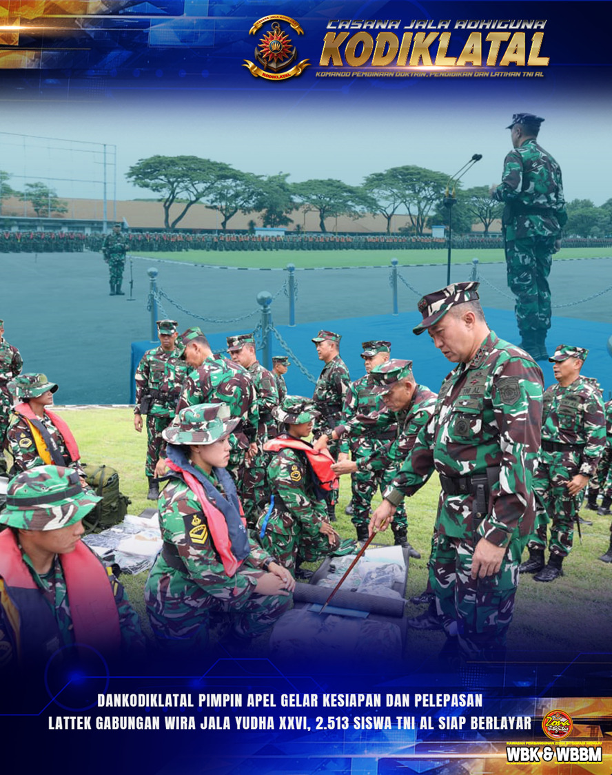 Dankodiklatal Pimpin Apel Gelar Kesiapan dan Pelepasan Lattek Gabungan Wira Jala Yudha XXVI, 2.513 Siswa TNI AL Siap Berlayar