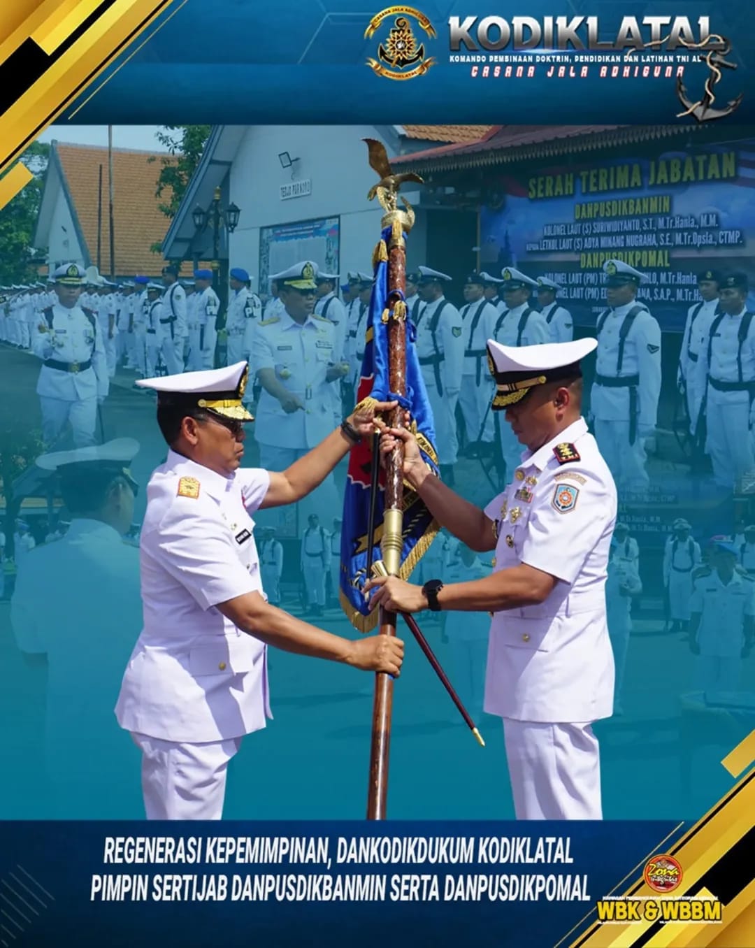 REGENERASI KEPEMIMPINAN, DANKODIKDUKUM KODIKLATAL PIMPIN SERTIJAB DANPUSDIKBANMIN SERTA DANPUSDIKPOMAL